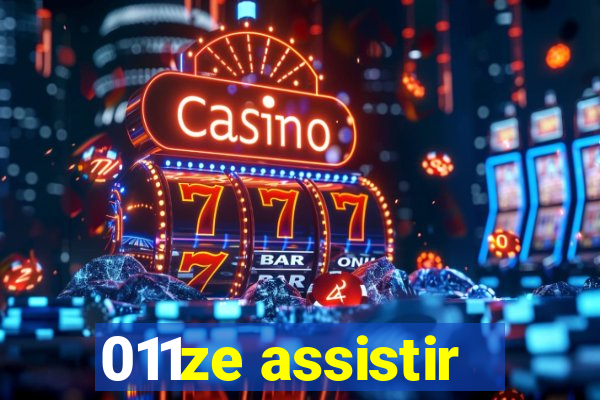 011ze assistir